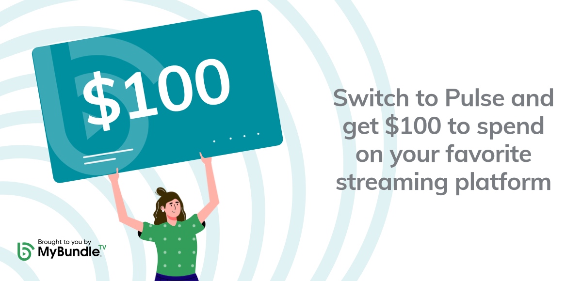 Illustration of a woman holding a card that says $100. She is standing next to text that says "Switch to Pulse and get $100 to spend on your favorite streaming platform"